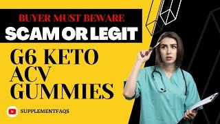 G6 Keto ACV Gummies Reviews and Warning - Watch Before Buying!