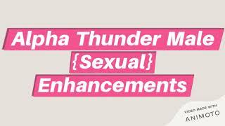 Alpha Thunder Reviews: Male Enhancement {Sexual} Supplements (Website)!
