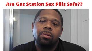 Are Gas Station Sex Pills Safe To Take? ( Important Information)