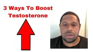 How To Boost Testosterone | 3 Secret Ways To Boost Testosterone | Boost Testosterone Naturally