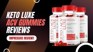 Keto Luxe ACV Gummies Review 2024: Insights on Luxe Keto ACV Gummy Benefits and Effects [4911c2881]