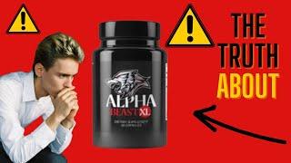 ALPHA BEAST XL REVIEW – ALERT- Alpha Beast XL Male Enhancement Supplement – Does Alpha Beast Work?