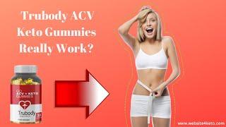 Trubody ACV Keto Gummies Review Benefits, Ingredients and Side Effects (Scam Alert)! [577165679]