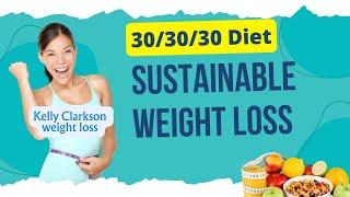 30/30/30 Diet - Sustainable Weight Loss | Endorsed by Kelly Clarkson | Weight loss with mindfulness [611ec035b]