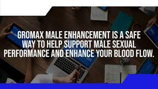 Gromax Male Enhancement - Get Your Libido Back Naturally *NO Side Effects*