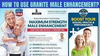 HOW TO USE GRANITE MALE ENHANCEMENT