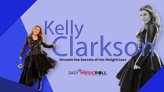 Kelly Clarkson\'s Weight Loss Tips and Tricks