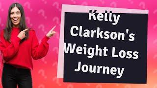 What did Kelly Clarkson do to lose weight?