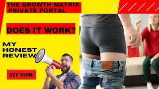 The Growth Matrix Review!! Does it Work Growth Matrix Private Portal  My Honest Review Growth Matrix