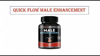Quick Flow Male Enhancement | Does Quick Flow Male Enhancement Pills Works | Male Enhancement Pills