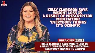Kelly Clarkson Says Weight Loss Is a Result of Prescription Medication \'Everybody