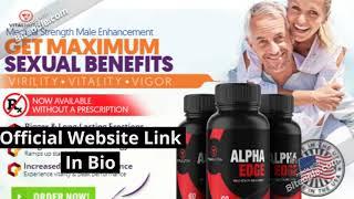 Alpha Edge Male Enhancement Reviews - Top 10 Tips To Consume #1MaleEnhancement Pills! #2021