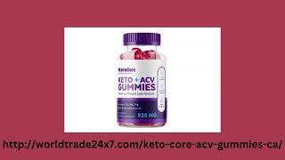 Keto Core ACV Gummies Canada: Reviews on Weight Loss and Strength Boosting Benefits! [b959a0d9c]