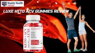 Luxe Keto ACV Gummies Review [ba463dd41]