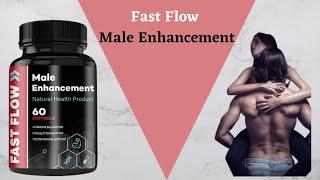 Fast Flow Male Enhancement |Review Does It Work? Benefits & Buy | Fast Flow Pills| Fast Flow Male !