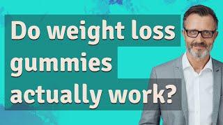 Weight Loss Gummies - Do weight loss gummies actually work? [bec65a6cf]