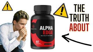 ALPHA EDGE REVIEW – BE CAREFUL! Does AlphamEdge Male Enhancement Work? AlphaEdge 2022