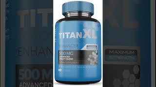 Titan XL Male Enhancement Reviwes - (Does It Really Works?)