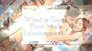 Quick Flow Male Enhancement – Longer Sexual Staying Power & Sex Drive!