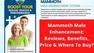 Mammoth Male Enhancement: Reviews, Benefits, Price & Where To Buy?