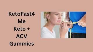 KetoFast4Me Keto + ACV Gummies ; UNLOCK THE POTENCIAL BENEFITS  WITHOUT DIET & EXERCISE  (WATCH NOW)