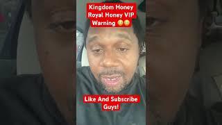 Kingdom Honey Royal Honey VIP Warning!