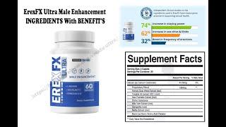 ErexFX Ultra Male Enhancement INGREDIENTS With BENEFIT\'S!