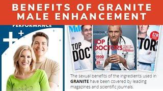 Granite Male Enhancement Benefits: Advantages of Granite Male Enhancement